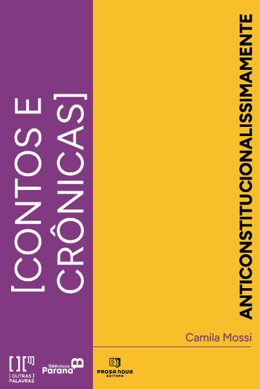 Capa do livro Anticonstitucionalissimamente, vencedor do Prêmio Outras Palavras, da escritora Camila Mossi.